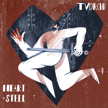 Heart Of Steel - TVORCHI